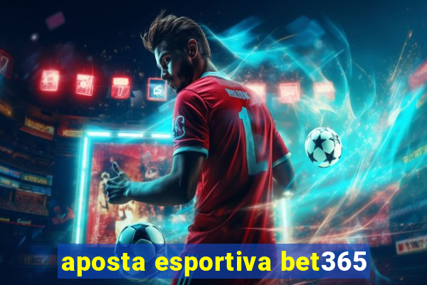 aposta esportiva bet365